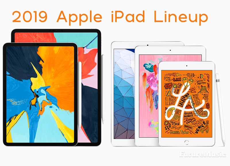 2019 Apple iPad Lineup by FutureMusic